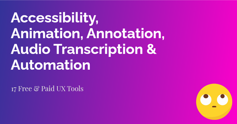 Cover image for Accessibility, Animation, Annotation, Audio Transcription & Automation Tools | UX