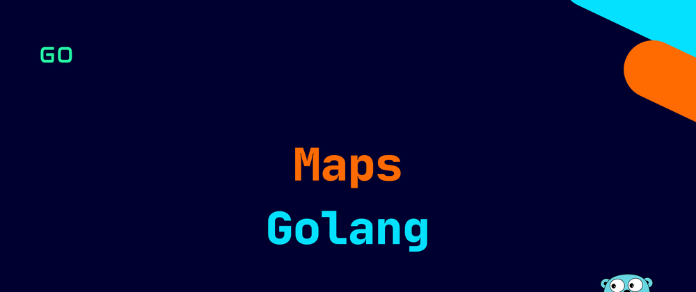 Cover image for Golang: Maps