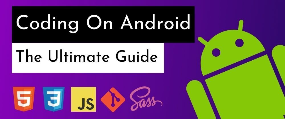 Cover image for The Ultimate Guide To Code On Android: It's Possible!