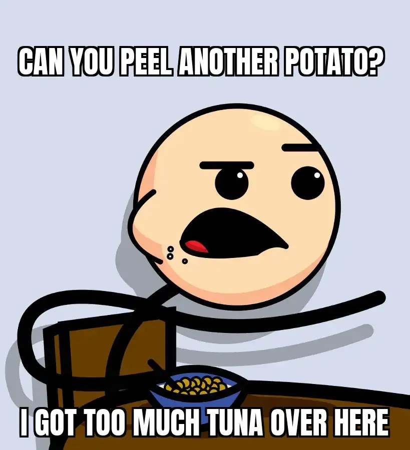 Too much potato meme
