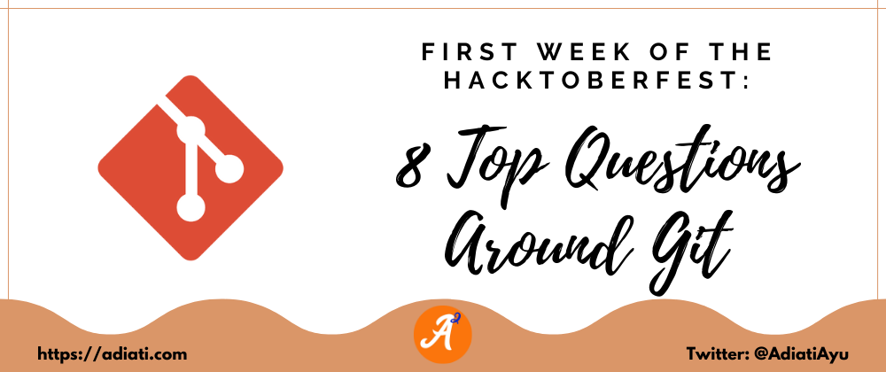 Cover image for First Week of The Hacktoberfest: 8 Top Questions Around Git