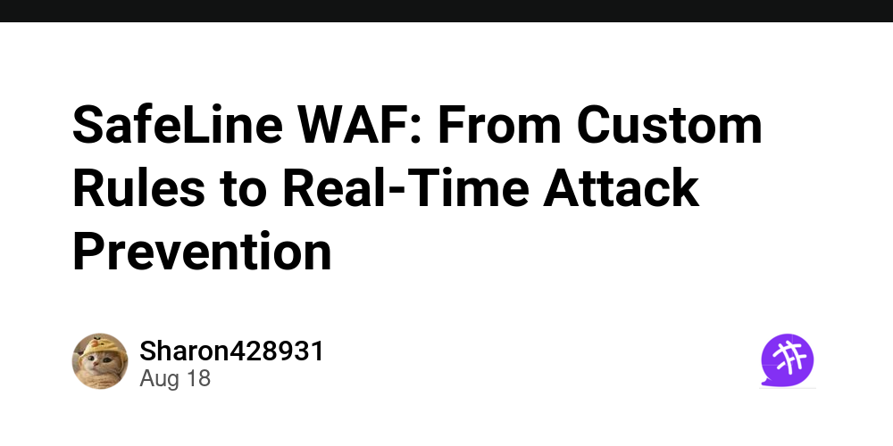 SafeLine WAF: From Custom Rules to Real-Time Attack Prevention ...
