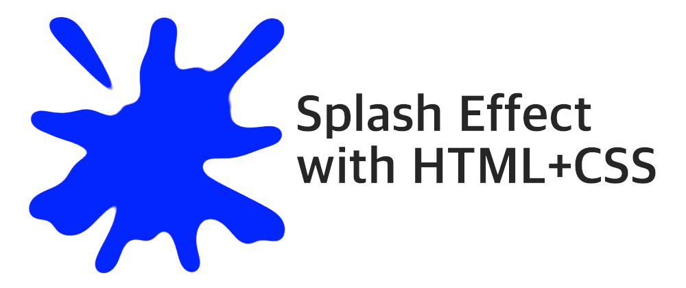 Cover image for Creating a Splash Effect with HTML and CSS (with Video)