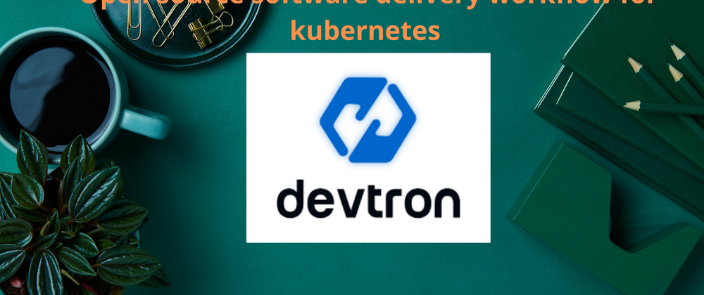Cover image for OpenSource+kubernetes=Devtron