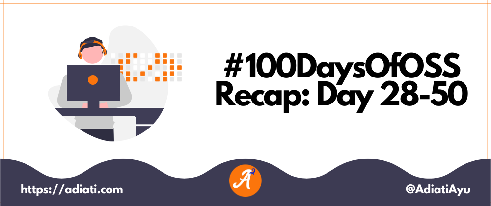 Cover image for #100DaysOfOSS Recap: Day 28-50