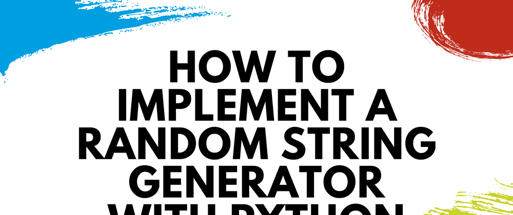 Cover image for How to Implement a Random String Generator With Python