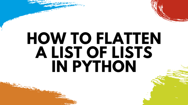Cover image for 7 Different Ways to Flatten a List of Lists in Python