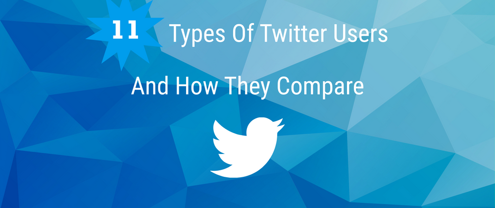 Cover image for 11 Types of Twitter Users and How They Compare