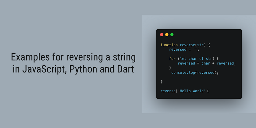 Cover image for Examples for reversing a string in JavaScript, Python and Dart