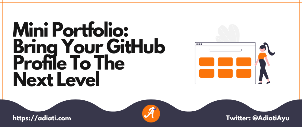 Cover image for Mini Portfolio: Bring Your GitHub Profile To The Next Level