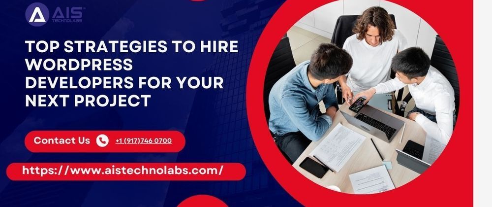 Cover image for Top Strategies to Hire WordPress Developers for Your Next Project