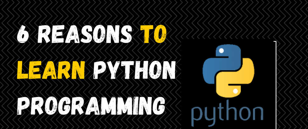 Cover image for 6 REASONS to Learn Python Programming in 2021
