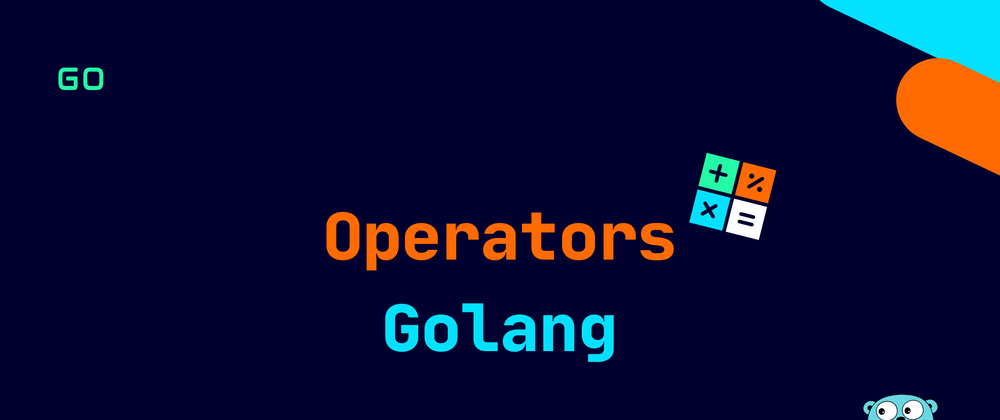 Cover image for Golang: Operators