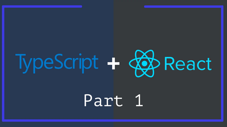 Cover image for Here's what every React Developer needs to know about TypeScript - Part 1