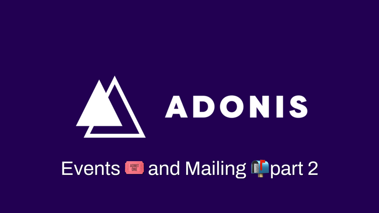 Cover image for Adonis Js - Events and Mailing Part 2