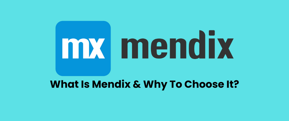 Cover image for What Is Mendix and Why To Choose It?