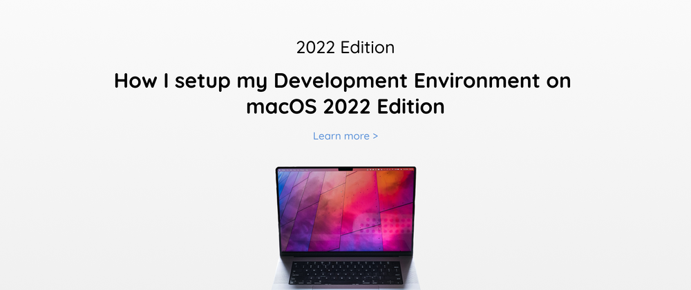 Cover image for How I setup my Development Environment on macOS 2022 Edition