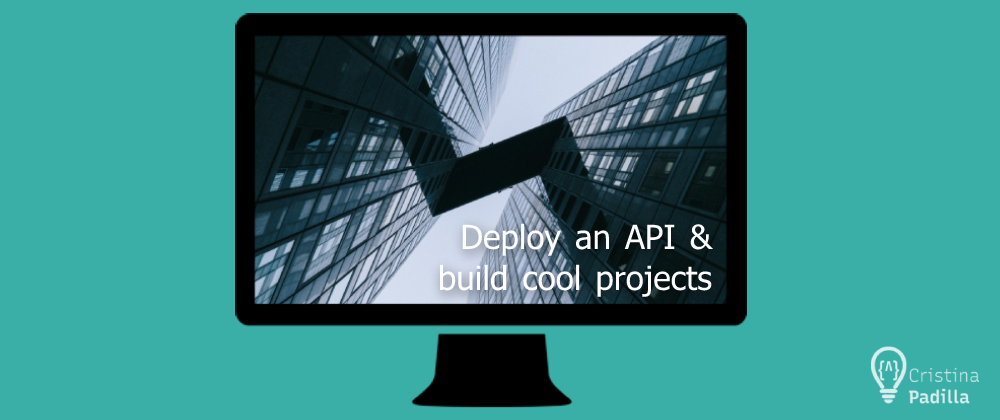Cover image for Deploy your own API and build cool projects