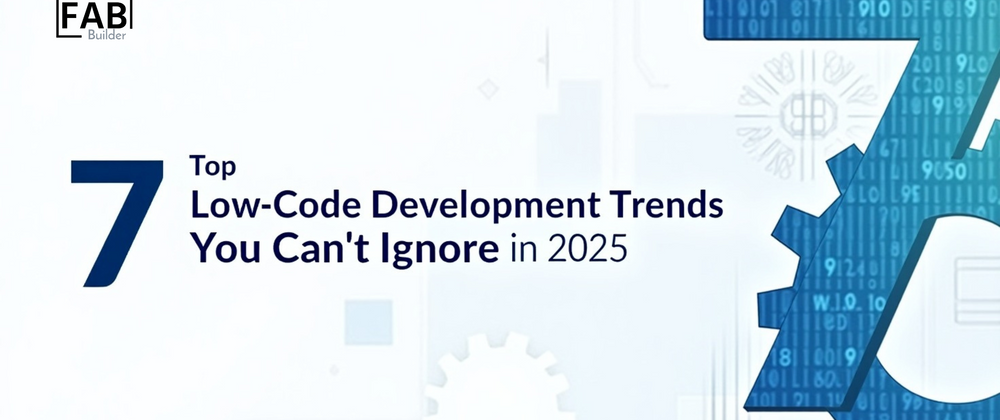 Cover image for Top 7 Low-Code Development Trends You Can’t Ignore in 2025