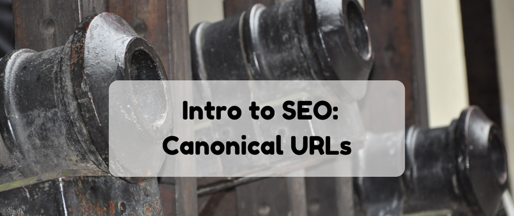 Cover image for Intro to SEO | What is a Canonical URL?