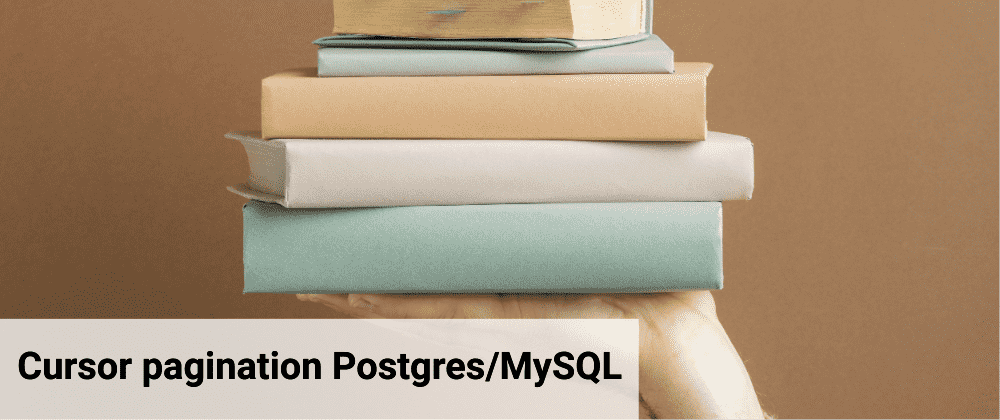 Cover image for Cursor pagination for PostgreSQL/MySQL