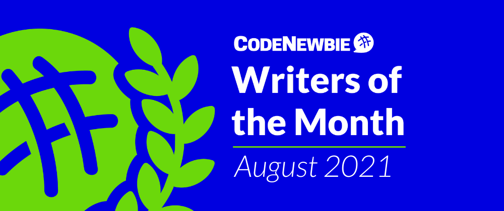 Cover image for CodeNewbie Writers of the Month — August 2021 