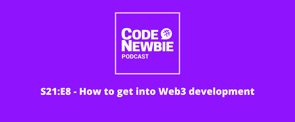 Cover image for The CodeNewbie Podcast, S21:E8 — How to get into Web3 development