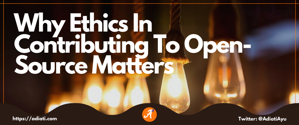 Cover image for Why Ethics In Contributing To Open-Source Matters