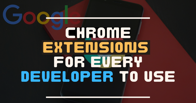 Cover image for Chrome Extensions For Every Developer to use