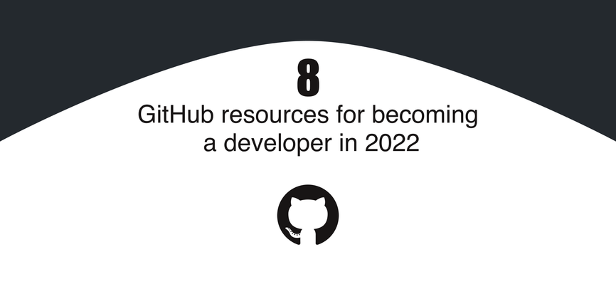 Cover image for 8 GitHub resources for becoming a developer in 2022