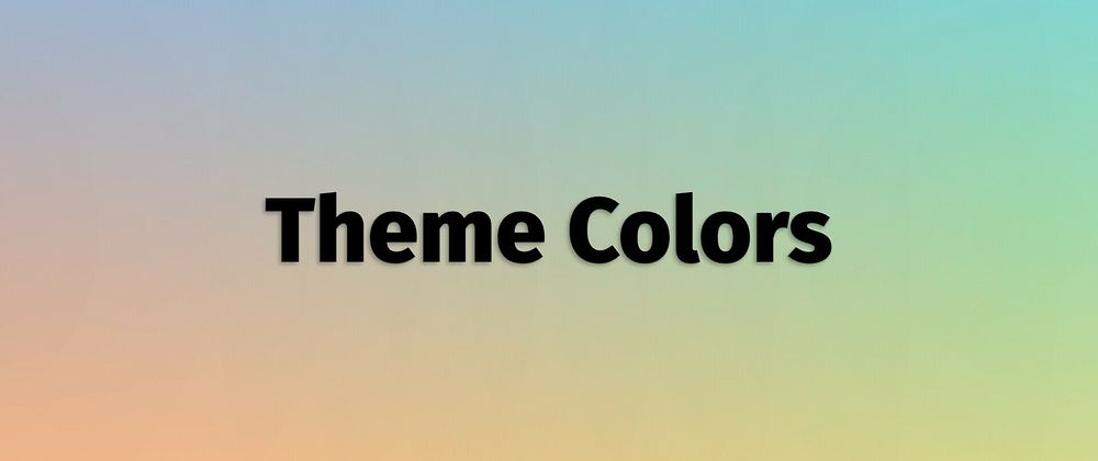 Cover image for 1-Minute HTML Tip: Theme Colors