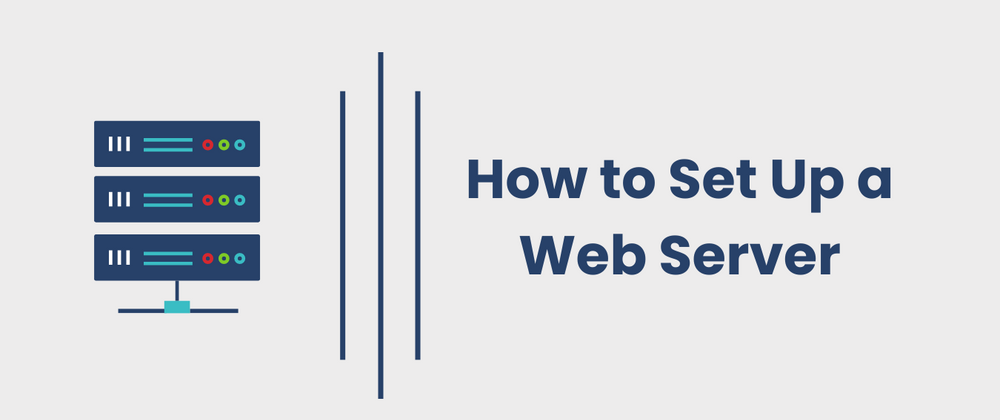 Cover image for How to Set Up a Web Server