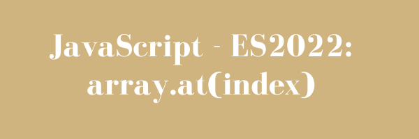 Cover image for ES2022 brings at() method for array