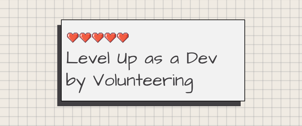 Cover image for Level Up as a Developer by Volunteering