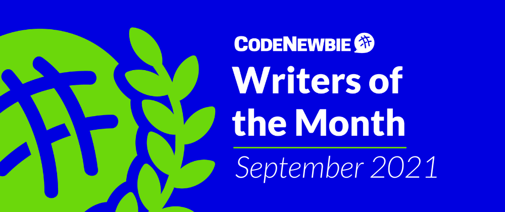 Cover image for CodeNewbie Writers of the Month — September 2021 