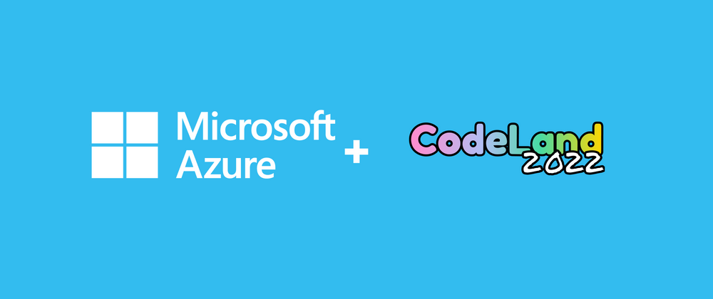 Cover image for Hi! We’re Microsoft Azure and we’re proud Patron Sponsors of CodeLand 2022