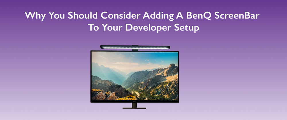 Cover image for Why you should consider adding a BenQ ScreenBar to your developer setup