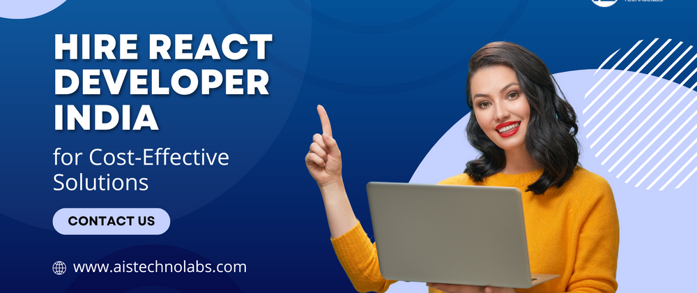 Cover image for Hire React Developer India for Cost-Effective Solutions