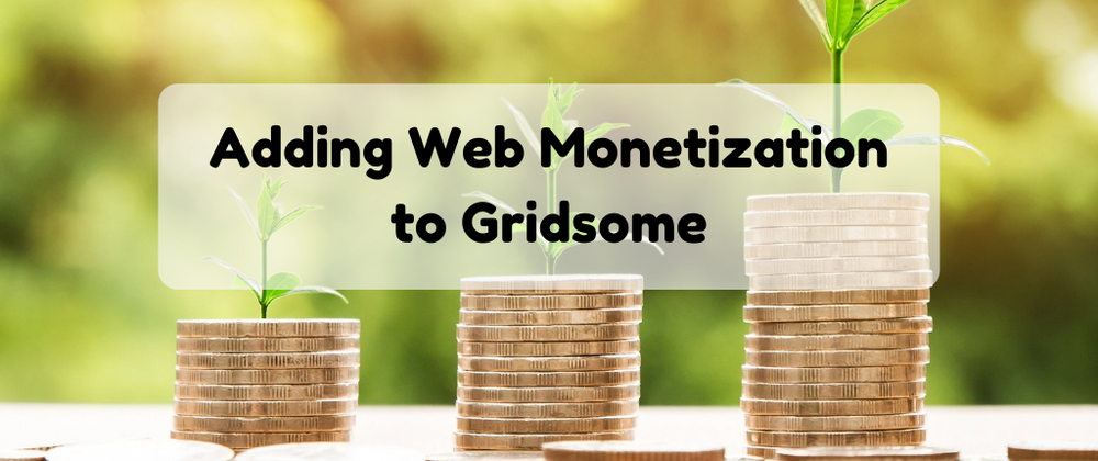 Cover image for How to Add Web Monetization to a Gridsome Blog