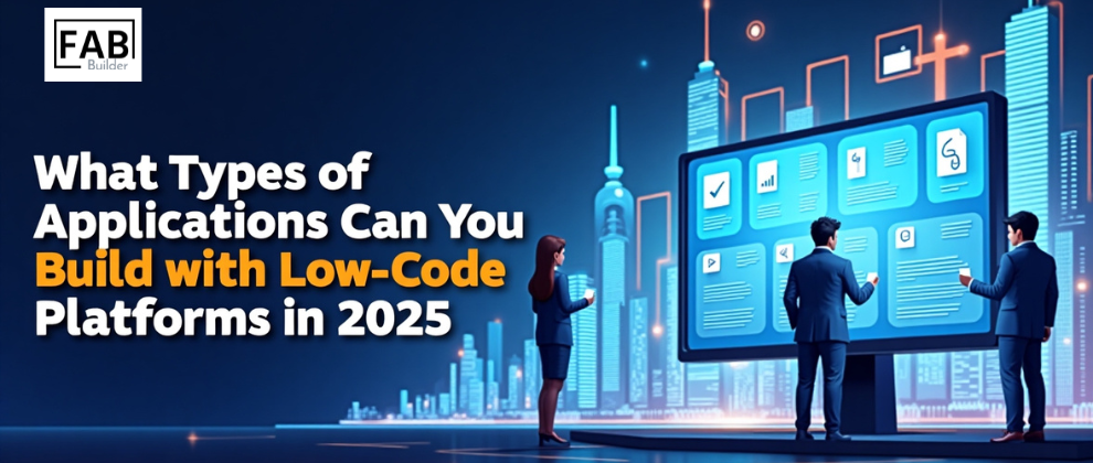 Cover image for What Types of Applications Can You Build with Low-Code Platforms in 2025?