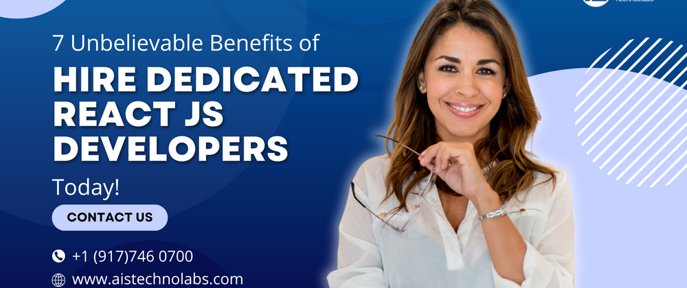 Cover image for 7 Unbelievable Benefits of Hire Dedicated React JS Developers Today!