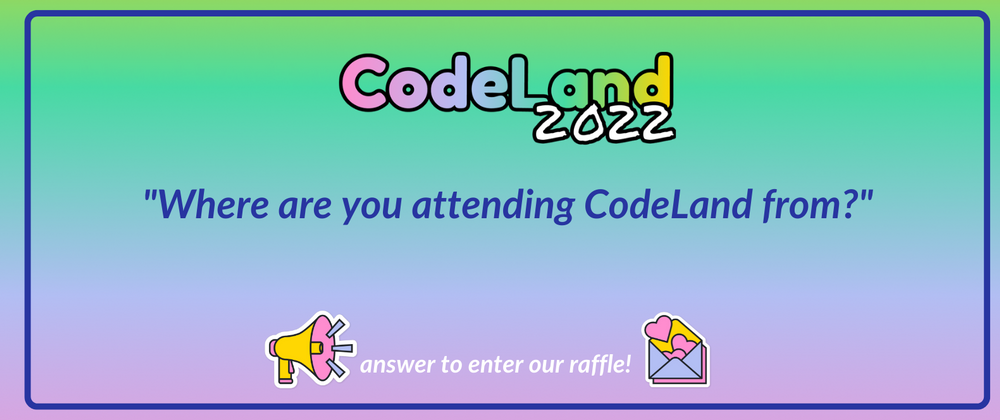 Cover image for Where are you attending CodeLand 2022 from?