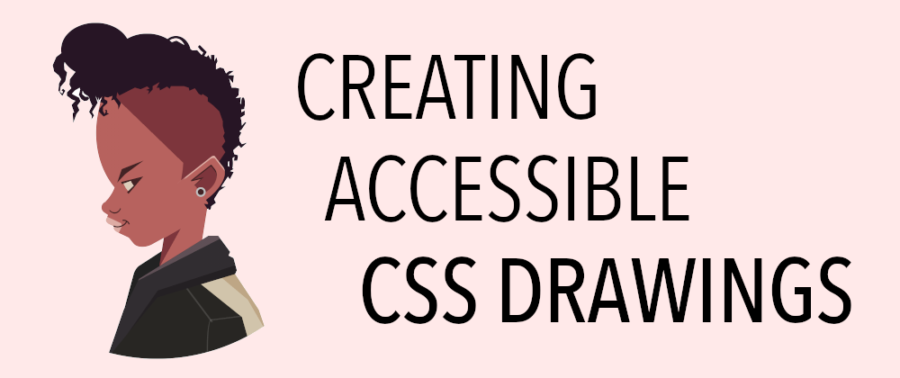 Cover image for Creating More Accessible CSS Art