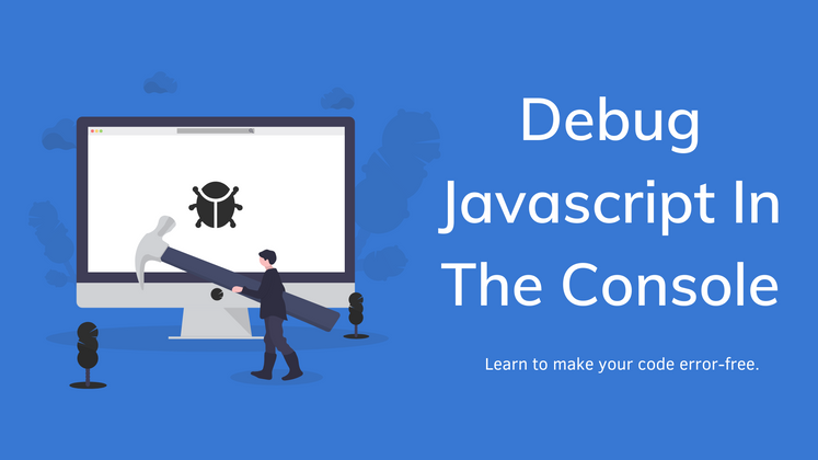 Cover image for Debug Javascript In The Console
