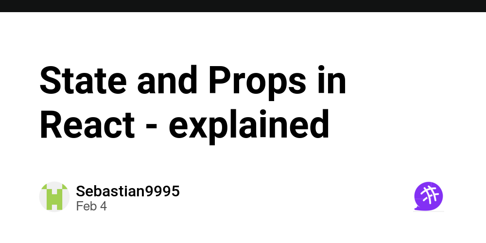State and Props in React - explained - CodeNewbie Community 🌱