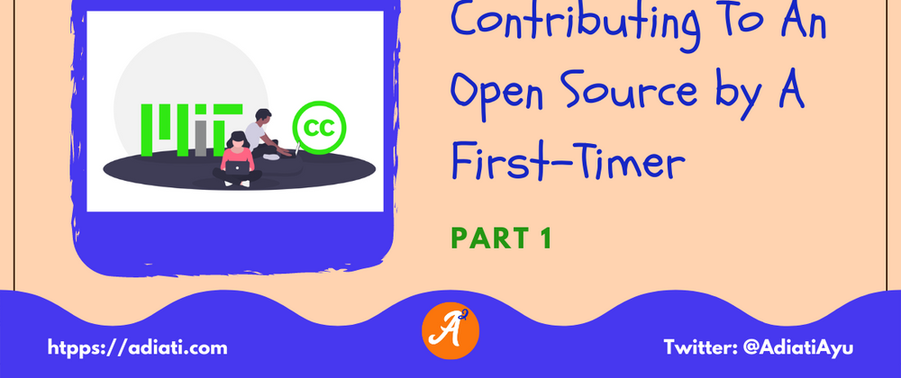 Cover image for Contributing To An Open Source by A First-Timer (Part 1)