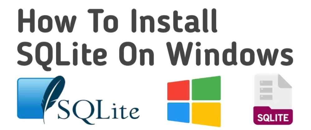 Cover image for Install SQLite On Windows For Beginners