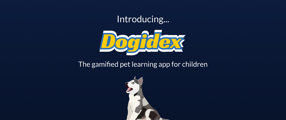 Cover image for Introducing Dogidex the gamified pet learning app for children