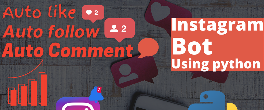 How to Build an Instagram Bot using Python - CodeNewbie Community 🌱