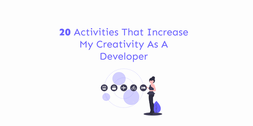 Cover image for 20 activities that increase my creativity as a developer
